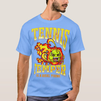 Tennis Temper Is A Real Thing T-Shirt