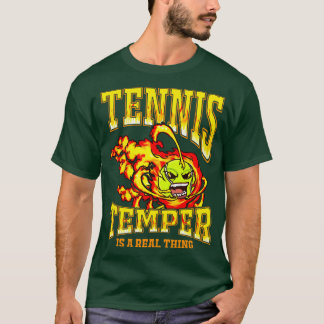 Tennis Temper Is A Real Thing T-Shirt