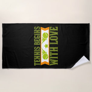 Tennis - Tennis Begins With Love Beach Towel