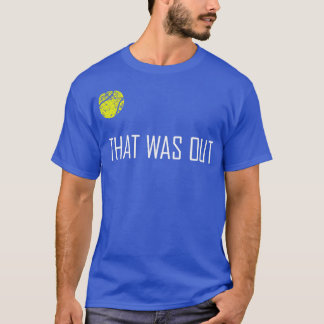 Tennis That Was Out Funny Cute Sports Gift T-Shirt