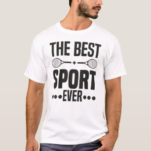Tennis The Best Sport Ever T-Shirt