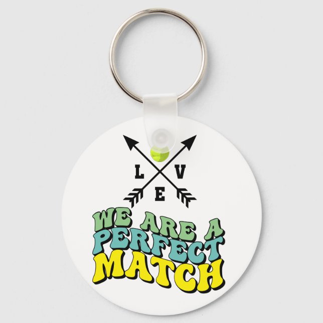 Tennis We  perfect match LOVE Valentine's Day   Keychain (Front)