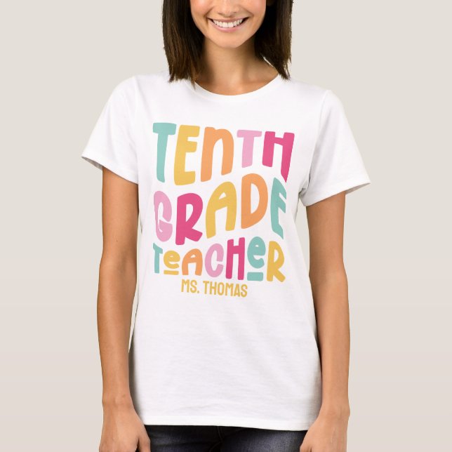 Tenth Grade Teacher Colourful Retro Text T-Shirt (Front)