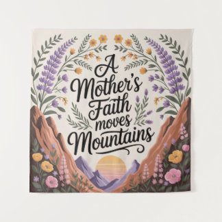 Tenture A Mother's Faith Moves Mountains