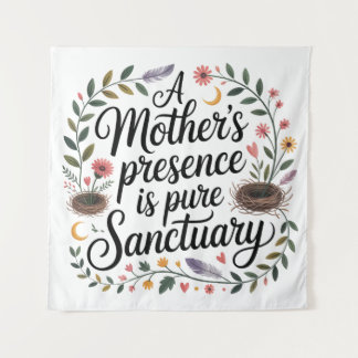 Tenture A Mother's Presence Is Pure Sanctuary