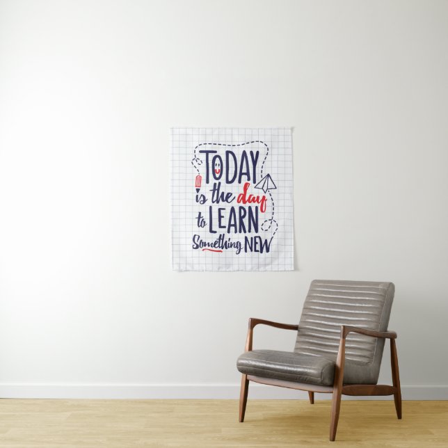Tenture Aujourd'hui est le jour pour apprendre quelque (En situation)