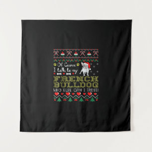 Tenture Bien Sûr, Je Parle À Mon Bulldog Français