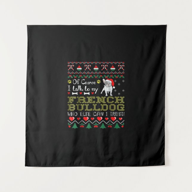 Tenture Bien Sûr, Je Parle À Mon Bulldog Français (Devant)