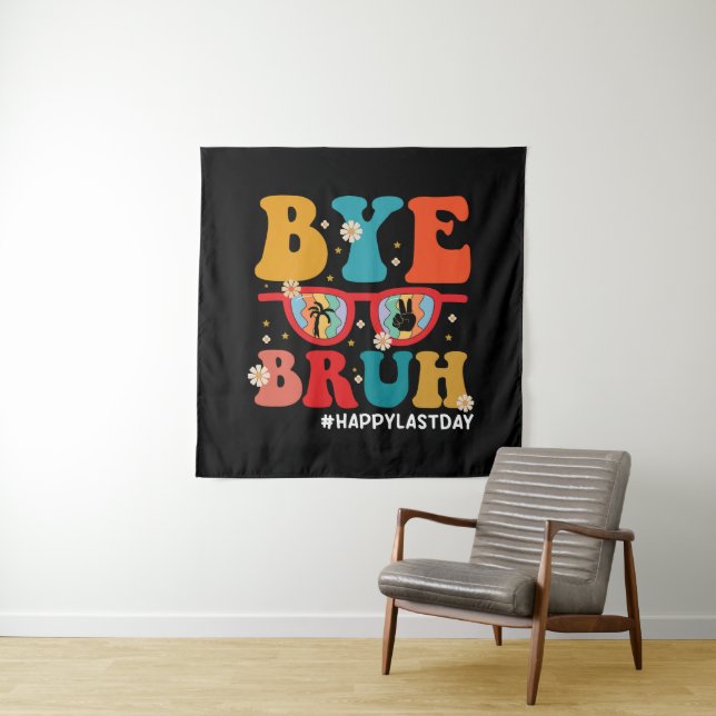 Tenture Bye Bruh enseignant heureux le dernier jour de l'é (En situation)