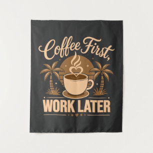 Tenture Café d'abord, travail ensuite. Propulsé par les vi