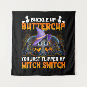 Tenture Cat Buckle Up Buttercup You Just Flipped My Witch