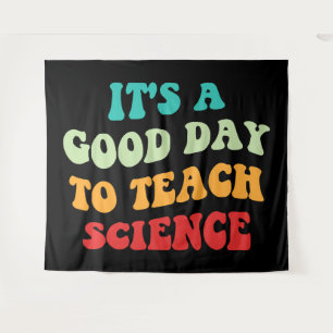 Tenture C'est un bon jour pour enseigner la science I