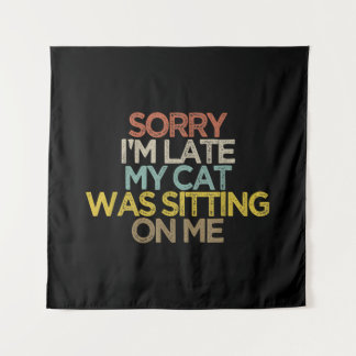 Tenture Désolé, J'Ai Tardé Mon Chat Était Assis sur Moi Ca