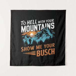 Tenture en Enfer avec Vos Montagnes Montrez-moi Votre Busc