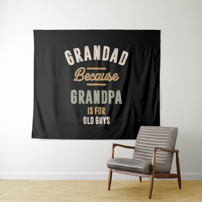 Tenture Grand-Père Parce Que Grand-Père Est Pour Les Vieux (En situation (horizontale))