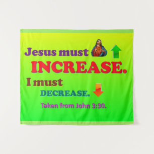 Tenture Jésus Doit Augmenter ! Je Dois Diminuer !