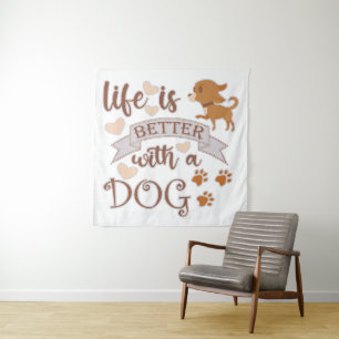 Tenture La vie est meilleure avec un chien citation drôle 