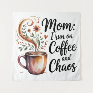 Tenture Mom I Run On Coffee And Chaos