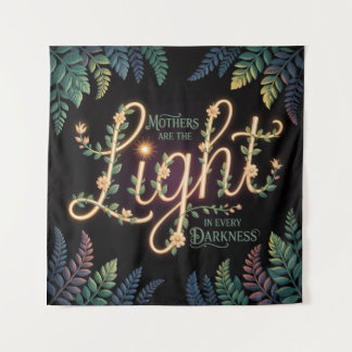 Tenture Mothers Are The Light In Every Darkness