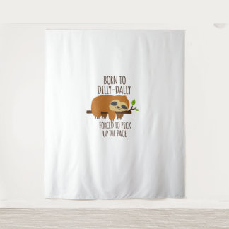 Tenture Né À Dilly Dally A Dû Prendre Le Rythme