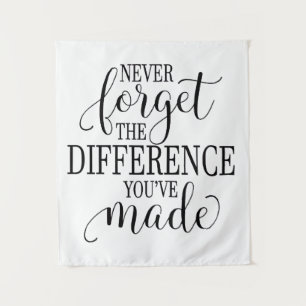 Tenture N'oubliez jamais la différence que vous avez faite