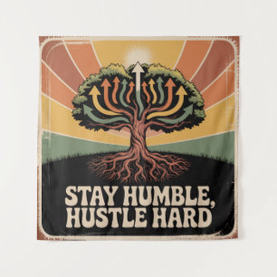 Tenture Restez humble, travaillez dur