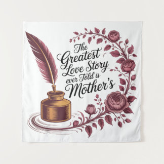 Tenture The Greatest Love Story Ever Told Is Mother's