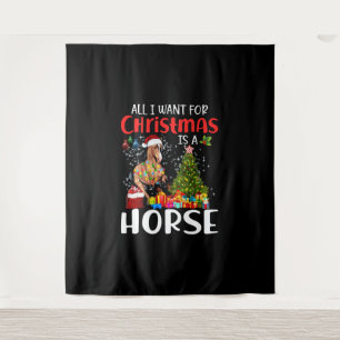 Tenture Tout Ce Que Je Veux Pour Noël Est Un Cheval Drôle