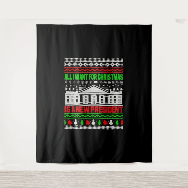 Tenture Tout Ce Que Je Veux Pour Noël Est Un Nouveau Prési (Devant)