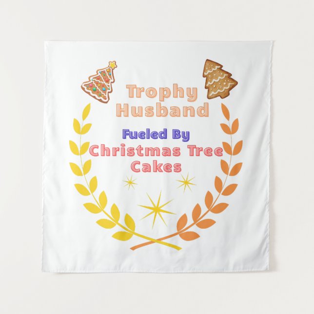Tenture Trophy Husband Fueled by Christmas Tree Cakes (Devant)