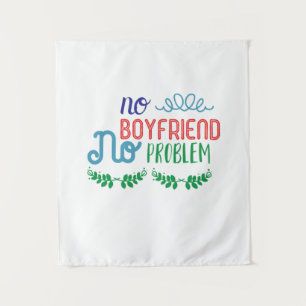 Tenture Valentine Art No Boyfriend Aucun problème
