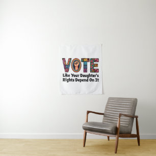 Tenture Votez comme les droits de votre fille en dépendent