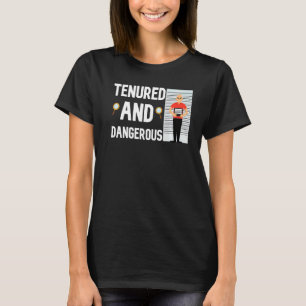 Tenured And Dangerous Professor Teaching Academia T-Shirt