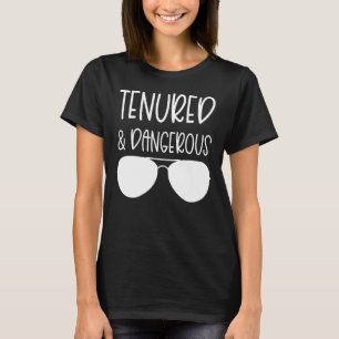 Tenured And Dangerous Professor Women Tenure Track T-Shirt
