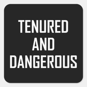 Tenured And Dangerous Teacher Funny Square Sticker