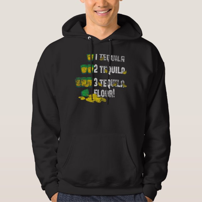 Tequila 2 Tequila 3 Tequila Floor Hoodie (Front)