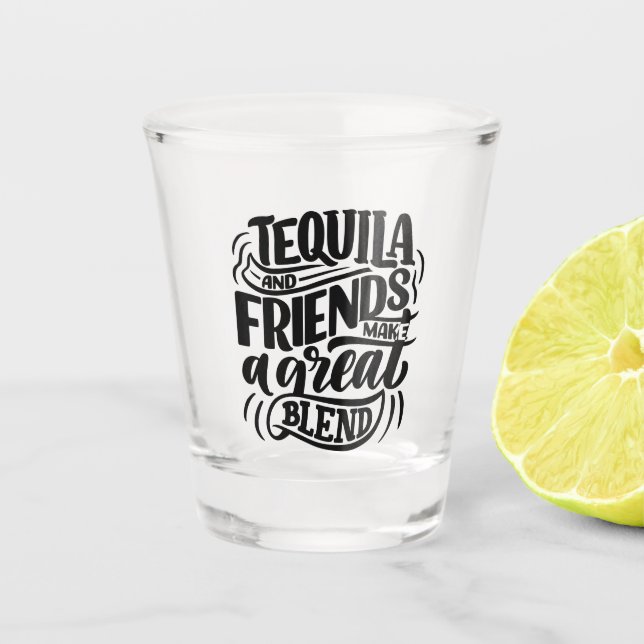 Tequila and Friends Shot Glass (Front)