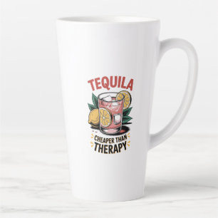 Tequila: Cheaper Than Therapy Latte Mug