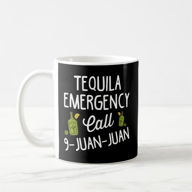Tequila Emergency Call 9 Juan Juan For Drinking Coffee Mug (Left)