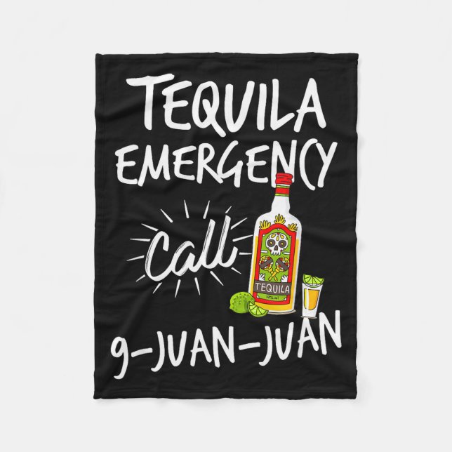Tequila Emergency Call 9 Juan Juan - Funny Tequila Fleece Blanket (Front)