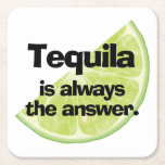 Tequila is Always the Answer and Lime Square Paper Coaster<br><div class="desc">A slice of lime and the words Tequila is always the Answer are printed on these paper coasters. Fun gift for Father's Day,  bachelor or bachelorette party,  housewarming gift,  stock the bar gift,  groomsman gift,  bridesmaids gift,  best man gift idea,  party favours and more. MATCHING items in our store.</div>