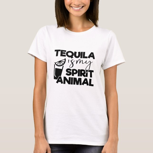 Tequila Is My Spirit Animal T-Shirt (Front)