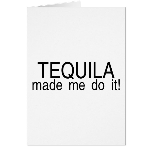 Tequila Made Me Do It (Front)