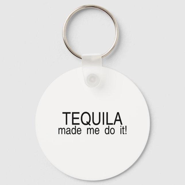 Tequila Made Me Do It Keychain (Front)