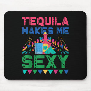 Tequila Makes Me Y - Mexican Cinco De Mayo Fiesta  Mouse Pad