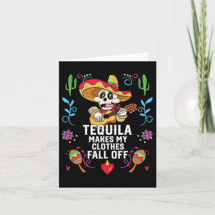 Tequila Makes My Clothes Fall Off Alcoholic Tequil Card