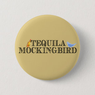 Tequila Mockingbird 2 Inch Round Button