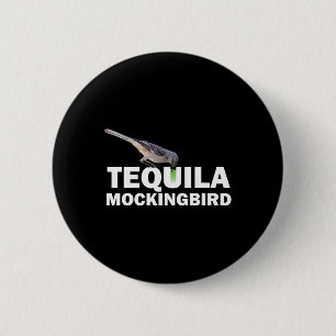 Tequila Mockingbird T Shirt Funny Tail Pun Gift 2 Inch Round Button