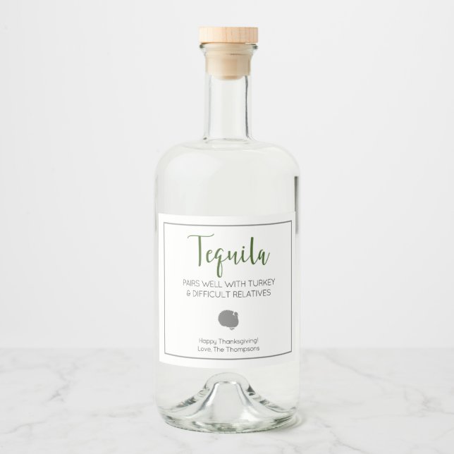 Tequila Pairs well with turkey difficult relatives Liquor Bottle Label (Front)