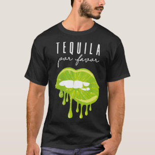 Tequila Por Favour Lime Lips Adult Drinking Cinco T-Shirt